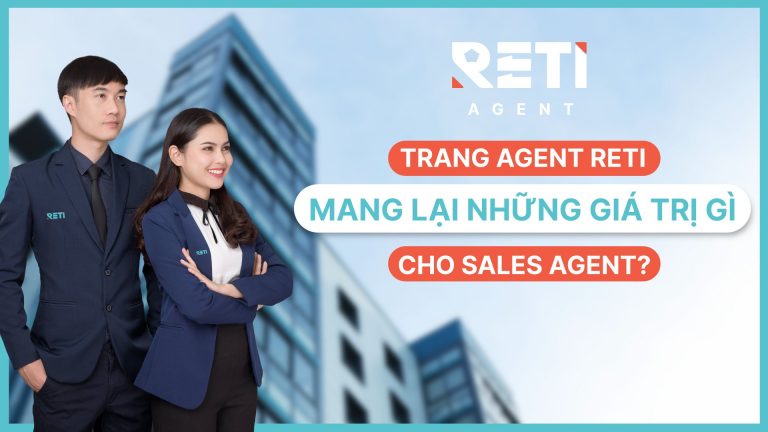 Trang Agent RETI mang lại những giá trị gì cho Sales Agent?