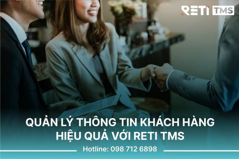 Quản lý thông tin khách hàng hiệu quả với RETI TMS