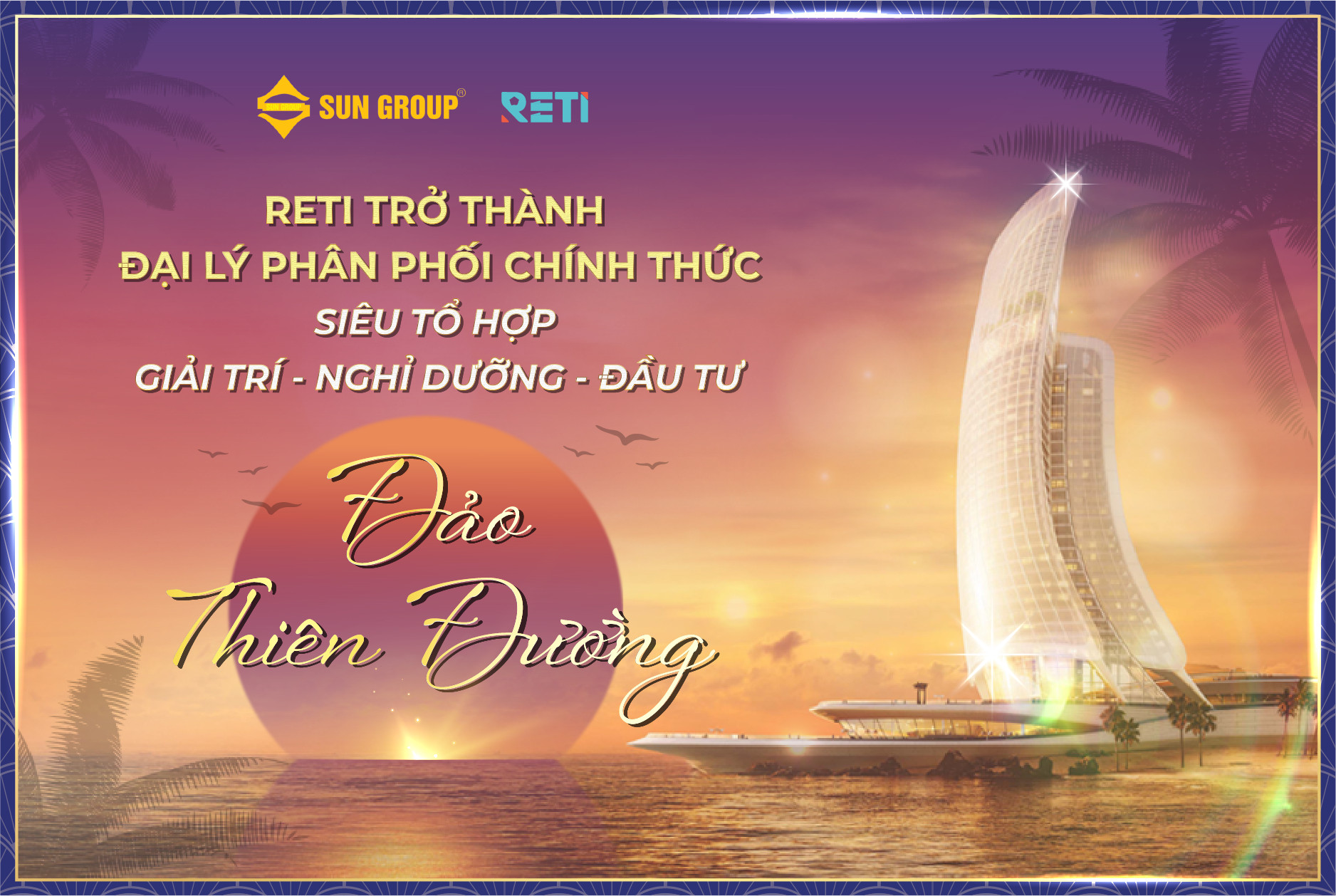 RETI – Đại lý chiến lược phân phối chính thức Siêu tổ hợp Giải trí – Nghỉ dưỡng – Đầu tư Hon Thom Paradise Island Phú Quốc của Tập đoàn Sun Group 1