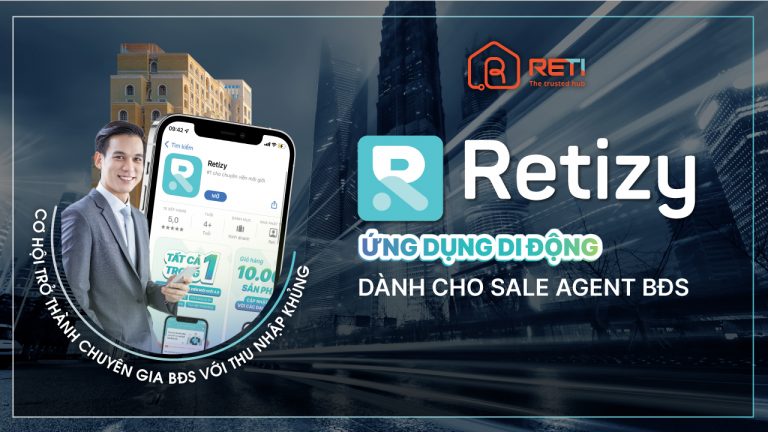 RETIZY – ỨNG DỤNG TẤT CẢ TRONG MỘT DÀNH CHO MÔI GIỚI BẤT ĐỘNG SẢN