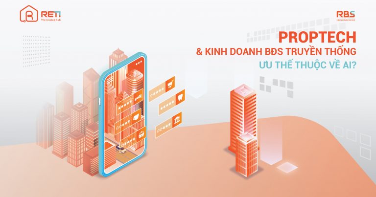 Proptech và kinh doanh bất động sản truyền thống: Ưu thế thuộc về ai? Proptech và kinh doanh bất động sản truyền thống: Ưu thế thuộc về ai?