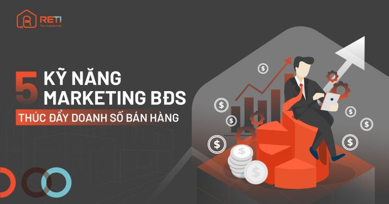 5 kỹ năng marketing bất động sản – Thúc đẩy doanh số bán hàng