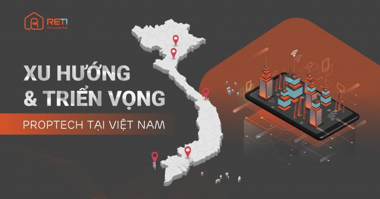 Công nghệ bất động sản (proptech) tại Việt Nam: Xu hướng và triển vọng