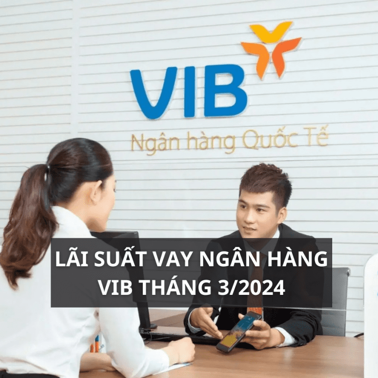 LÃI SUẤT KHI VAY NGÂN HÀNG VIB HIỆN NAY