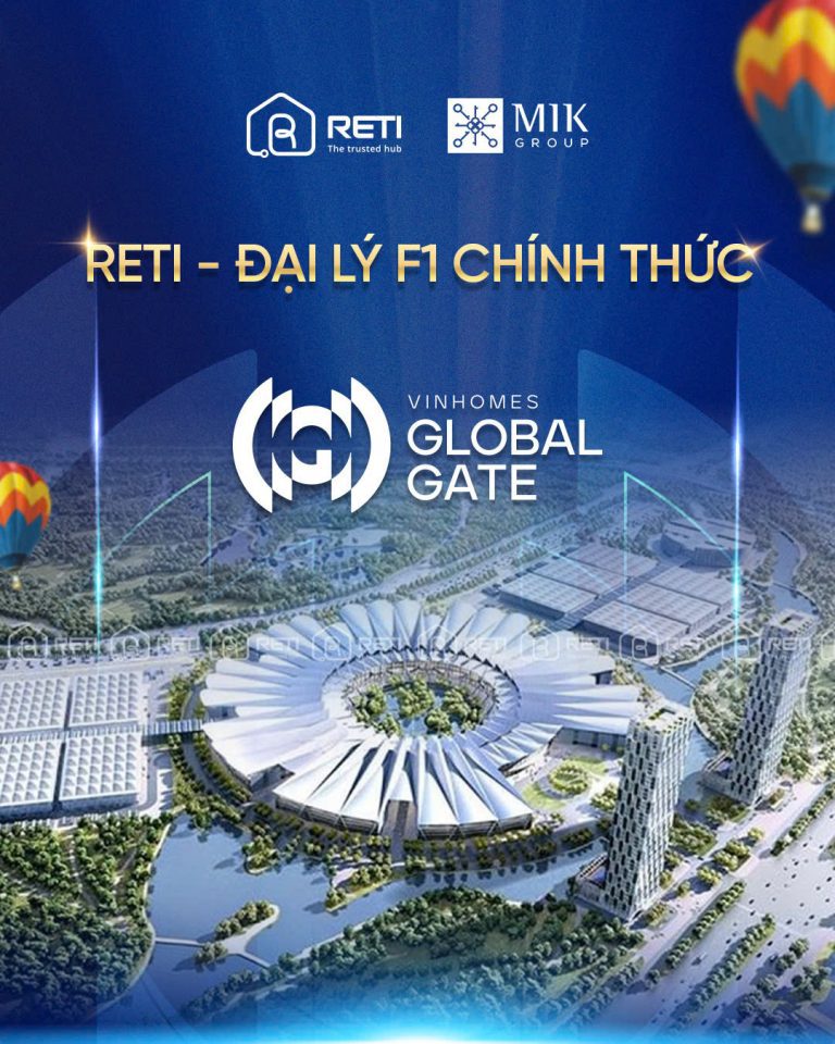 RETI – ĐẠI LÝ F1 CHÍNH THỨC DỰ ÁN VINHOMES GLOBAL GATE CỔ LOA – HÀ NỘI (MIK) RETI – ĐẠI LÝ F1 CHÍNH THỨC DỰ ÁN VINHOMES GLOBAL GATE CỔ LOA – HÀ NỘI (MIK)