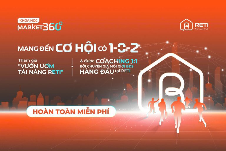 MARKET 360° – KHÓA HỌC XÂY NÊN TẢNG VỮNG CHẮC ĐỂ BƯỚC VÀO NGHỀ MÔI GIỚI BĐS